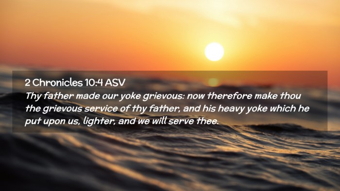 Picture 02 - 2 Chronicles 10:4 ASV Desktop Wallpaper - Thy father made our yoke grievous: now therefore - Desktop Bible Verse Wallpaper