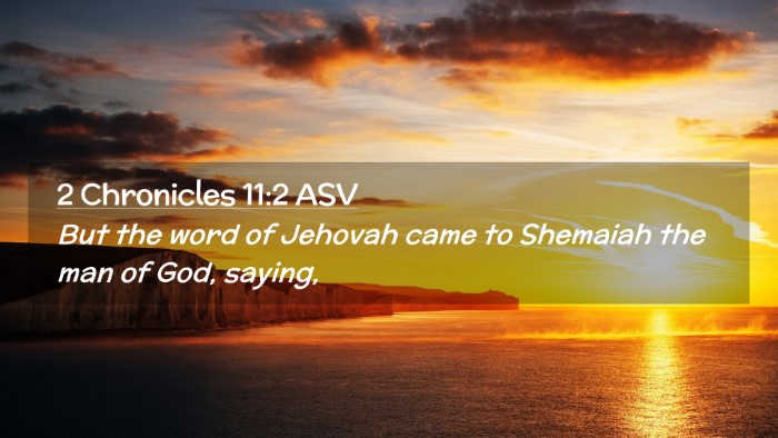 Picture 02 - 2 Chronicles 11:2 ASV Desktop Wallpaper - But the word of Jehovah came to Shemaiah the man - Desktop Bible Verse Wallpaper
