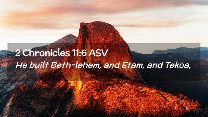 Picture 02 - 2 Chronicles 11:6 ASV Desktop Wallpaper - He built Beth-lehem, and Etam, and - Desktop Bible Verse Wallpaper