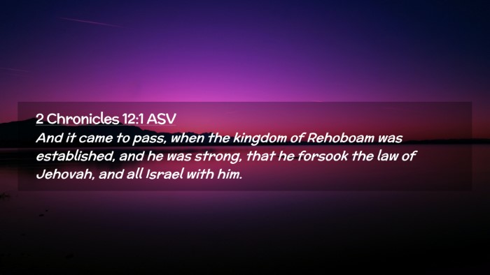 Picture 02 - 2 Chronicles 12:1 ASV Desktop Wallpaper - And it came to pass, when the kingdom of Rehoboam - Desktop Bible Verse Wallpaper