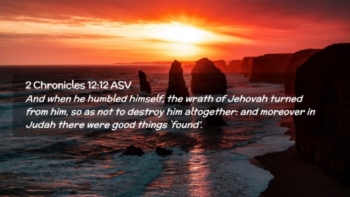 Picture 02 - 2 Chronicles 12:12 ASV Desktop Wallpaper - And when he humbled himself, the wrath of Jehovah - Desktop Bible Verse Wallpaper