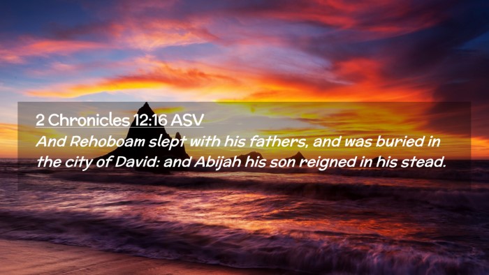 Picture 02 - 2 Chronicles 12:16 ASV Desktop Wallpaper - And Rehoboam slept with his fathers, and was - Desktop Bible Verse Wallpaper