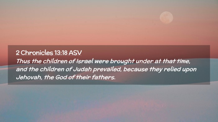 Picture 02 - 2 Chronicles 13:18 ASV Desktop Wallpaper - Thus the children of Israel were brought under at - Desktop Bible Verse Wallpaper