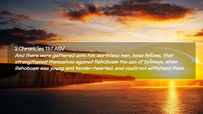 Picture 02 - 2 Chronicles 13:7 ASV Desktop Wallpaper - And there were gathered unto him worthless men, - Desktop Bible Verse Wallpaper
