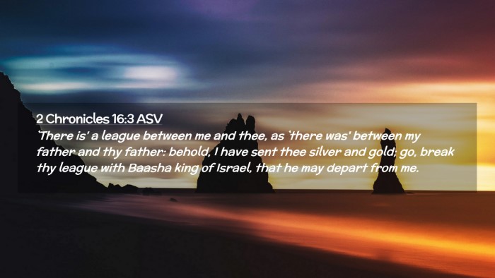 Picture 02 - 2 Chronicles 16:3 ASV Desktop Wallpaper - `There is' a league between me and thee, as - Desktop Bible Verse Wallpaper