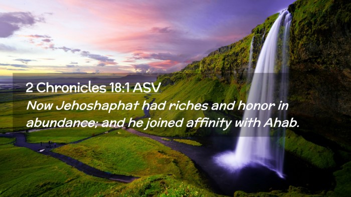 Picture 02 - 2 Chronicles 18:1 ASV Desktop Wallpaper - Now Jehoshaphat had riches and honor in - Desktop Bible Verse Wallpaper