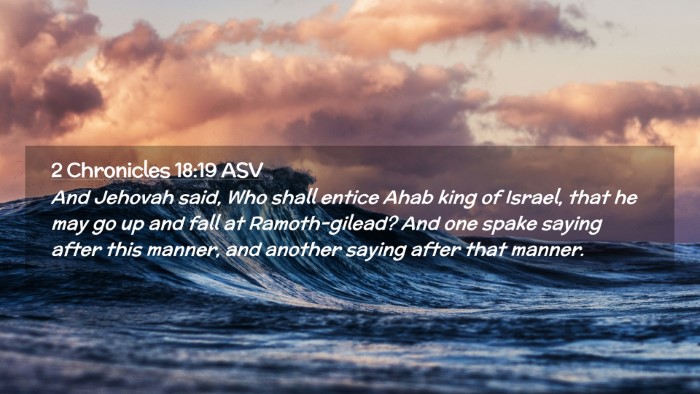 Picture 02 - 2 Chronicles 18:19 ASV Desktop Wallpaper - And Jehovah said, Who shall entice Ahab king of - Desktop Bible Verse Wallpaper