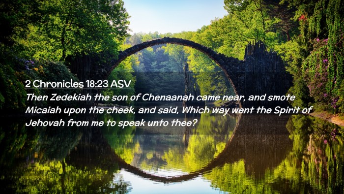 Picture 02 - 2 Chronicles 18:23 ASV Desktop Wallpaper - Then Zedekiah the son of Chenaanah came near, and - Desktop Bible Verse Wallpaper