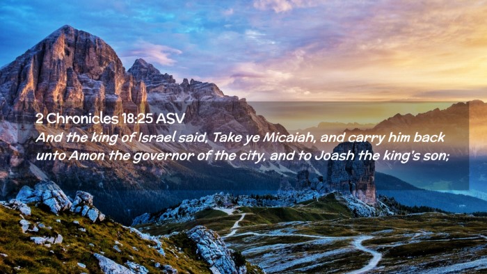 Picture 02 - 2 Chronicles 18:25 ASV Desktop Wallpaper - And the king of Israel said, Take ye Micaiah, and - Desktop Bible Verse Wallpaper