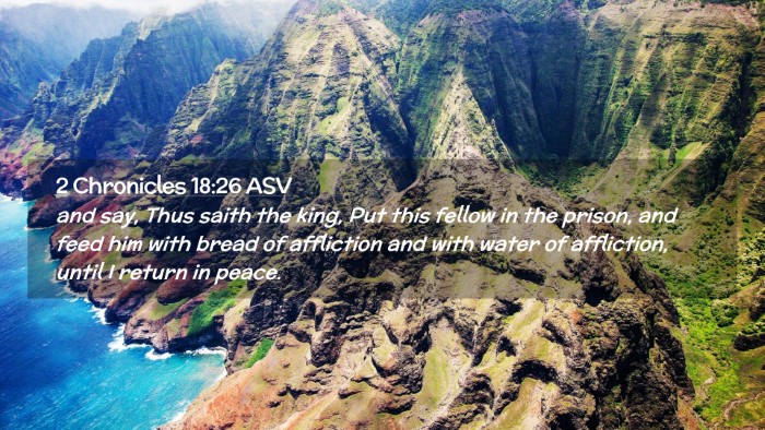 Picture 02 - 2 Chronicles 18:26 ASV Desktop Wallpaper - and say, Thus saith the king, Put this fellow in - Desktop Bible Verse Wallpaper