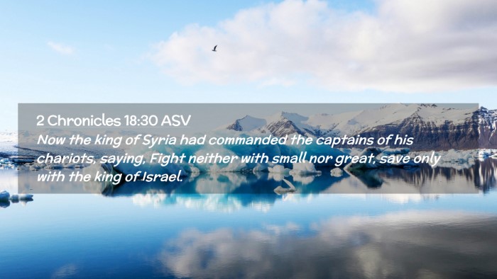 Picture 02 - 2 Chronicles 18:30 ASV Desktop Wallpaper - Now the king of Syria had commanded the captains - Desktop Bible Verse Wallpaper