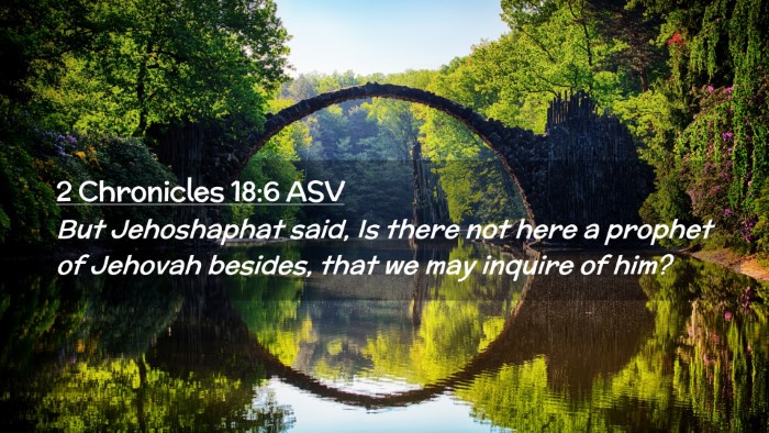 Picture 02 - 2 Chronicles 18:6 ASV Desktop Wallpaper - But Jehoshaphat said, Is there not here a prophet - Desktop Bible Verse Wallpaper