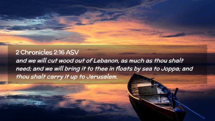 Picture 02 - 2 Chronicles 2:16 ASV Desktop Wallpaper - and we will cut wood out of Lebanon, as much as - Desktop Bible Verse Wallpaper