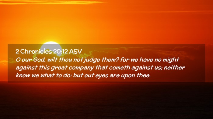 Picture 02 - 2 Chronicles 20:12 ASV Desktop Wallpaper - O our God, wilt thou not judge them? for we have - Desktop Bible Verse Wallpaper