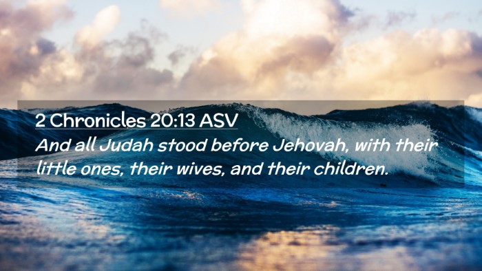 Picture 02 - 2 Chronicles 20:13 ASV Desktop Wallpaper - And all Judah stood before Jehovah, with their - Desktop Bible Verse Wallpaper