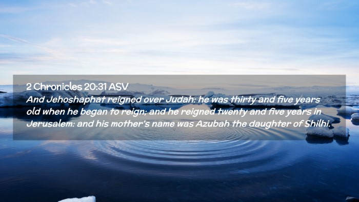 Picture 02 - 2 Chronicles 20:31 ASV Desktop Wallpaper - And Jehoshaphat reigned over Judah: he was thirty - Desktop Bible Verse Wallpaper