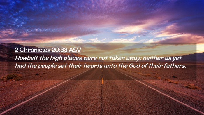 Picture 02 - 2 Chronicles 20:33 ASV Desktop Wallpaper - Howbeit the high places were not taken away; - Desktop Bible Verse Wallpaper