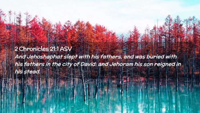 Picture 02 - 2 Chronicles 21:1 ASV Desktop Wallpaper - And Jehoshaphat slept with his fathers, and was - Desktop Bible Verse Wallpaper
