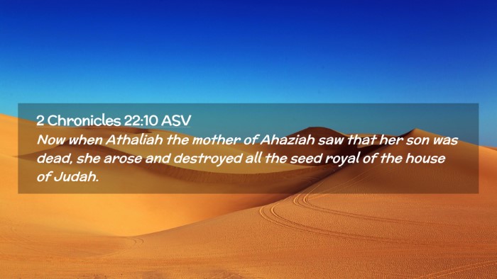 Picture 02 - 2 Chronicles 22:10 ASV Desktop Wallpaper - Now when Athaliah the mother of Ahaziah saw that - Desktop Bible Verse Wallpaper