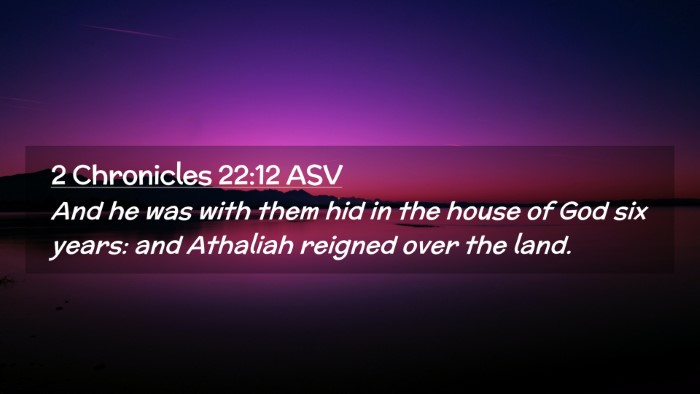 Picture 02 - 2 Chronicles 22:12 ASV Desktop Wallpaper - And he was with them hid in the house of God six - Desktop Bible Verse Wallpaper