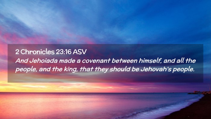 Picture 02 - 2 Chronicles 23:16 ASV Desktop Wallpaper - And Jehoiada made a covenant between himself, and - Desktop Bible Verse Wallpaper
