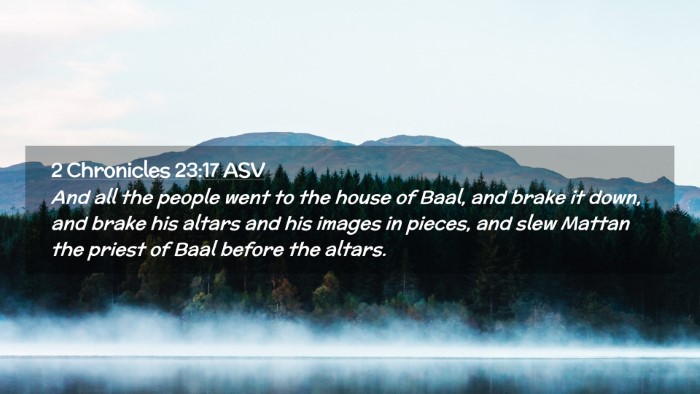 Picture 02 - 2 Chronicles 23:17 ASV Desktop Wallpaper - And all the people went to the house of Baal, and - Desktop Bible Verse Wallpaper