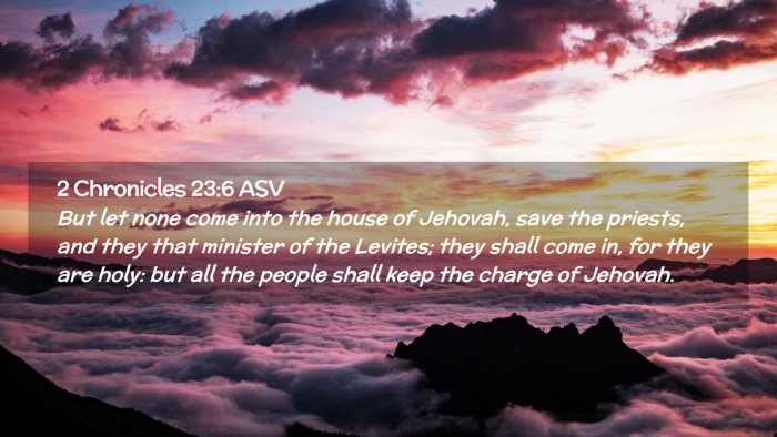 Picture 02 - 2 Chronicles 23:6 ASV Desktop Wallpaper - But let none come into the house of Jehovah, save - Desktop Bible Verse Wallpaper