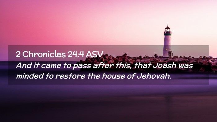 Picture 02 - 2 Chronicles 24:4 ASV Desktop Wallpaper - And it came to pass after this, that Joash was - Desktop Bible Verse Wallpaper