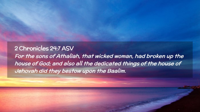 Picture 02 - 2 Chronicles 24:7 ASV Desktop Wallpaper - For the sons of Athaliah, that wicked woman, had - Desktop Bible Verse Wallpaper