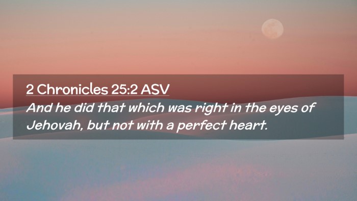 Picture 02 - 2 Chronicles 25:2 ASV Desktop Wallpaper - And he did that which was right in the eyes of - Desktop Bible Verse Wallpaper