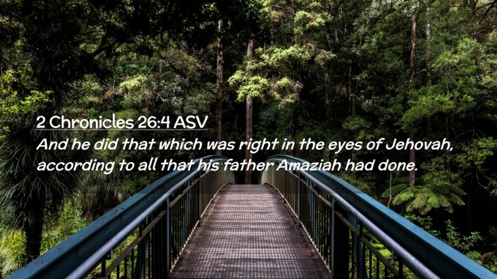 Picture 02 - 2 Chronicles 26:4 ASV Desktop Wallpaper - And he did that which was right in the eyes of - Desktop Bible Verse Wallpaper
