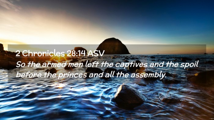 Picture 02 - 2 Chronicles 28:14 ASV Desktop Wallpaper - So the armed men left the captives and the spoil - Desktop Bible Verse Wallpaper