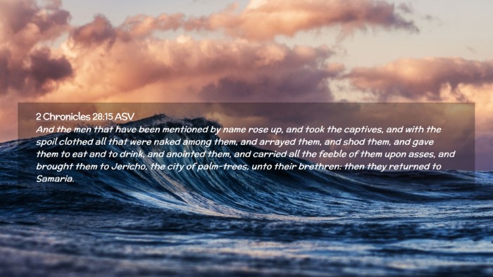 Picture 02 - 2 Chronicles 28:15 ASV Desktop Wallpaper - And the men that have been mentioned by name rose - Desktop Bible Verse Wallpaper