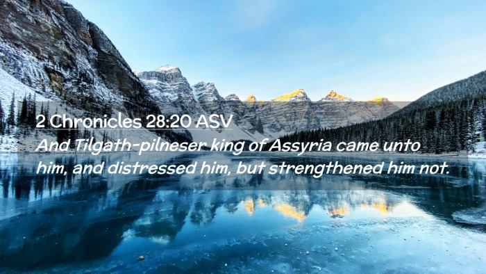 Picture 02 - 2 Chronicles 28:20 ASV Desktop Wallpaper - And Tilgath-pilneser king of Assyria came unto - Desktop Bible Verse Wallpaper