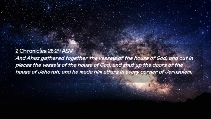 Picture 02 - 2 Chronicles 28:24 ASV Desktop Wallpaper - And Ahaz gathered together the vessels of the - Desktop Bible Verse Wallpaper