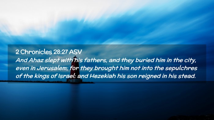 Picture 02 - 2 Chronicles 28:27 ASV Desktop Wallpaper - And Ahaz slept with his fathers, and they buried - Desktop Bible Verse Wallpaper
