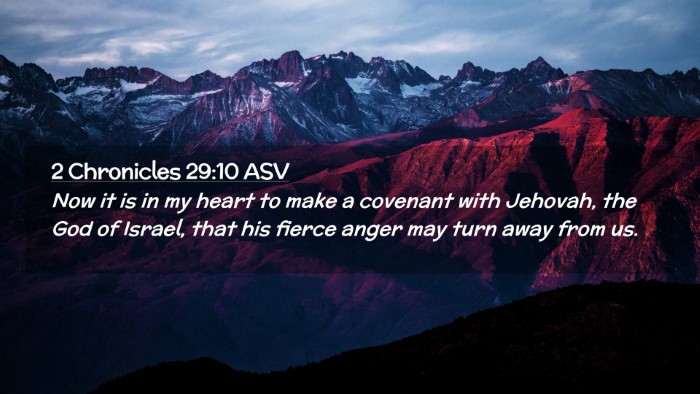 Picture 02 - 2 Chronicles 29:10 ASV Desktop Wallpaper - Now it is in my heart to make a covenant with - Desktop Bible Verse Wallpaper