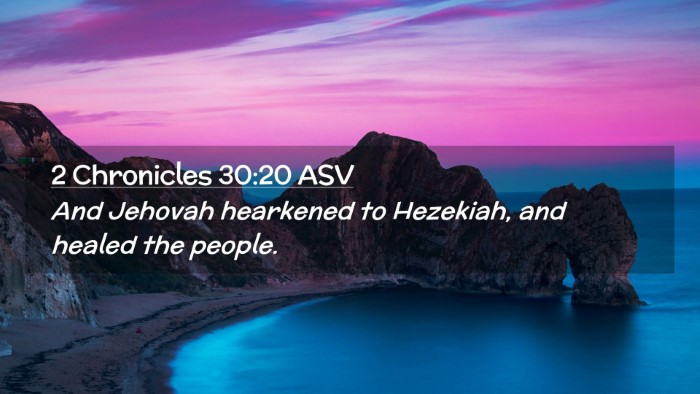 Picture 02 - 2 Chronicles 30:20 ASV Desktop Wallpaper - And Jehovah hearkened to Hezekiah, and healed the - Desktop Bible Verse Wallpaper