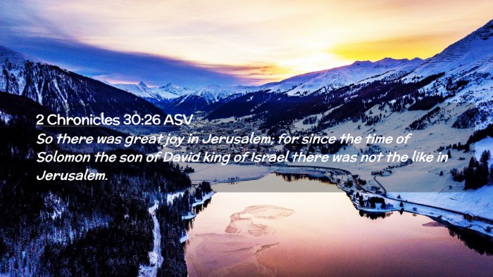 Picture 02 - 2 Chronicles 30:26 ASV Desktop Wallpaper - So there was great joy in Jerusalem; for since - Desktop Bible Verse Wallpaper