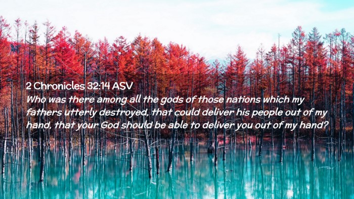 Picture 02 - 2 Chronicles 32:14 ASV Desktop Wallpaper - Who was there among all the gods of those nations - Desktop Bible Verse Wallpaper