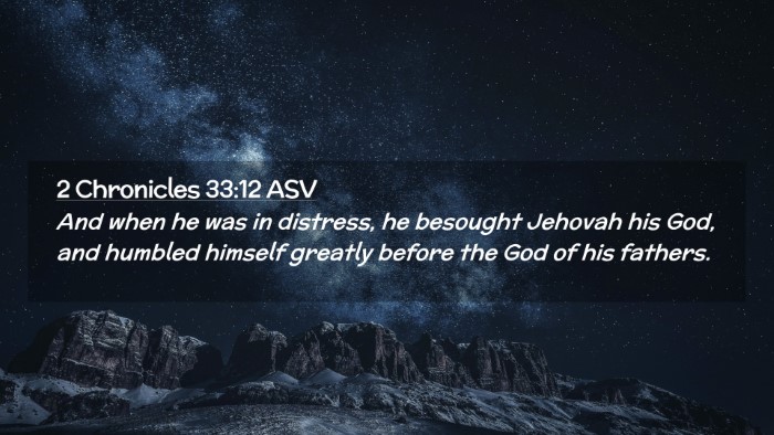 Picture 02 - 2 Chronicles 33:12 ASV Desktop Wallpaper - And when he was in distress, he besought Jehovah - Desktop Bible Verse Wallpaper