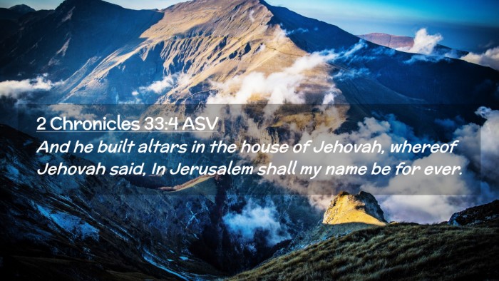 Picture 02 - 2 Chronicles 33:4 ASV Desktop Wallpaper - And he built altars in the house of Jehovah, - Desktop Bible Verse Wallpaper