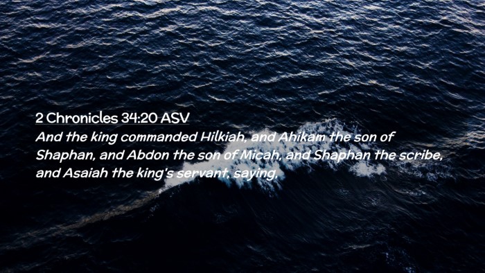 Picture 02 - 2 Chronicles 34:20 ASV Desktop Wallpaper - And the king commanded Hilkiah, and Ahikam the - Desktop Bible Verse Wallpaper