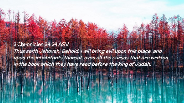 Picture 02 - 2 Chronicles 34:24 ASV Desktop Wallpaper - Thus saith Jehovah, Behold, I will bring evil - Desktop Bible Verse Wallpaper