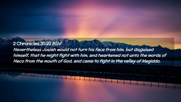 Picture 02 - 2 Chronicles 35:22 ASV Desktop Wallpaper - Nevertheless Josiah would not turn his face from - Desktop Bible Verse Wallpaper
