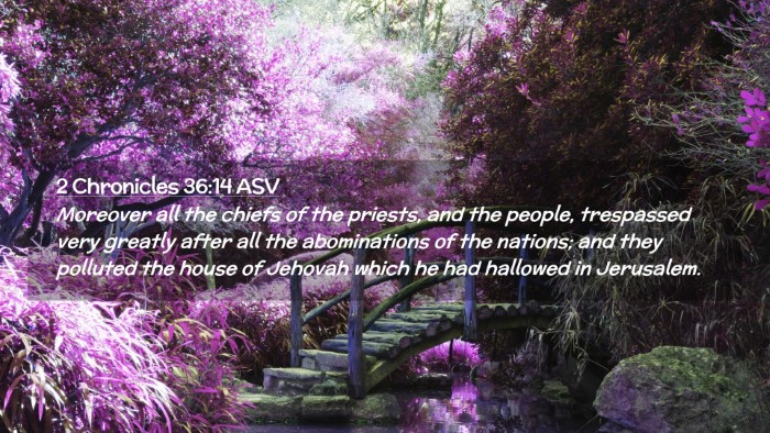 Picture 02 - 2 Chronicles 36:14 ASV Desktop Wallpaper - Moreover all the chiefs of the priests, and the - Desktop Bible Verse Wallpaper