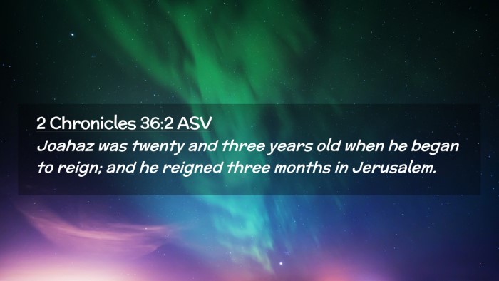 Picture 02 - 2 Chronicles 36:2 ASV Desktop Wallpaper - Joahaz was twenty and three years old when he - Desktop Bible Verse Wallpaper
