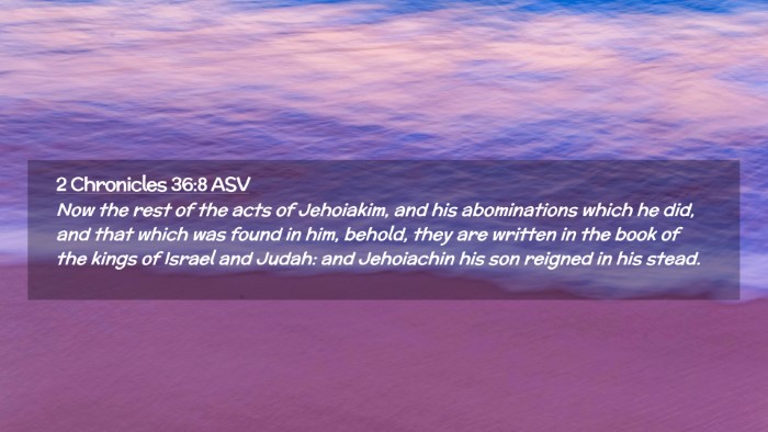 Picture 02 - 2 Chronicles 36:8 ASV Desktop Wallpaper - Now the rest of the acts of Jehoiakim, and his - Desktop Bible Verse Wallpaper