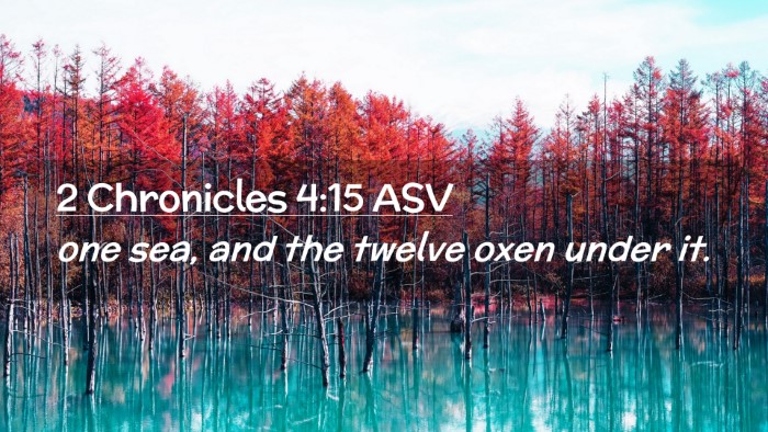 Picture 02 - 2 Chronicles 4:15 ASV Desktop Wallpaper - one sea, and the twelve oxen under - Desktop Bible Verse Wallpaper