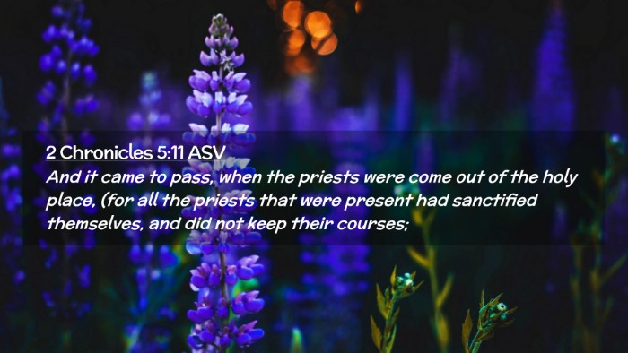 Picture 02 - 2 Chronicles 5:11 ASV Desktop Wallpaper - And it came to pass, when the priests were come - Desktop Bible Verse Wallpaper